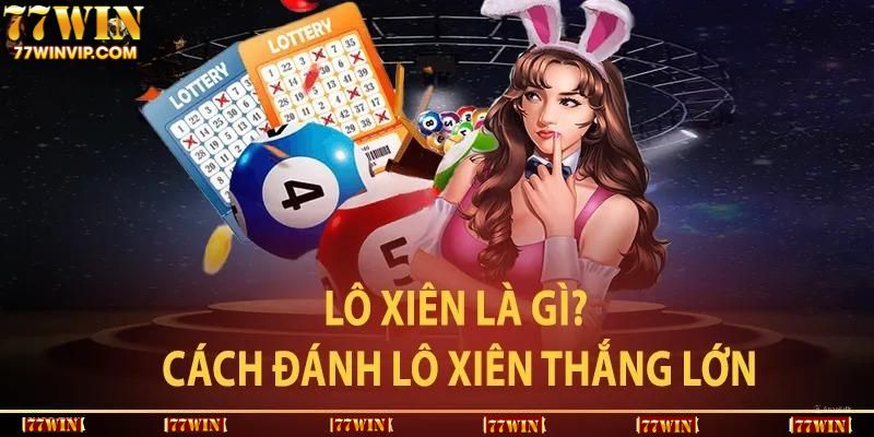 Trở thành ông trùm lô xiên khi tích lũy những kinh nghiệm trên 