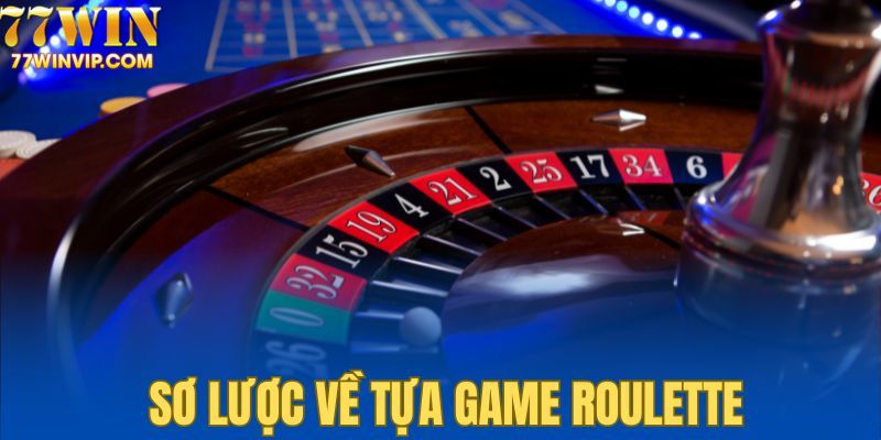 Đôi nét cơ bản về trò chơi nổi tiếng roulette