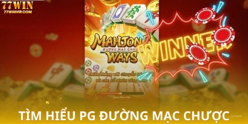 Tổng quan về slot Đường Mạc Chược PG