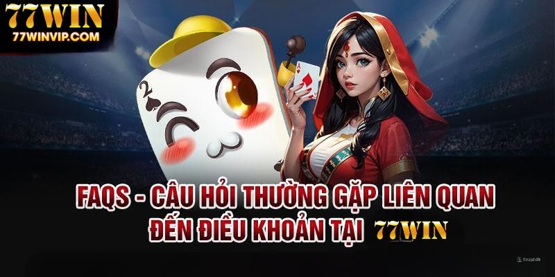 những câu hỏi thường gặp ở 77WIN