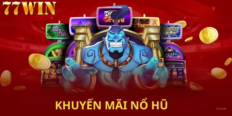 Giới thiệu về chương trình khuyến mãi nổ hũ 77win